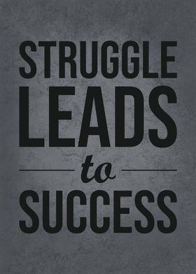 Struggle Leads To Success