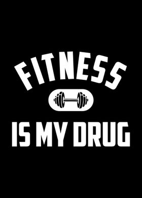 Fitness is My Drug