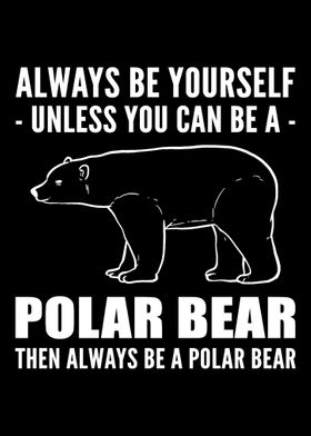 Be Polar Bear Optimistic P