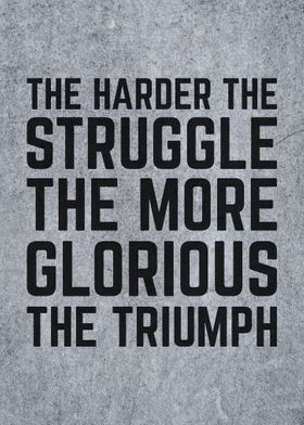 Harder Struggle Glorious