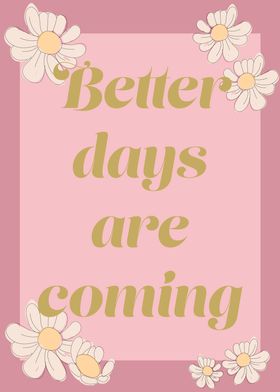 Better days are coming