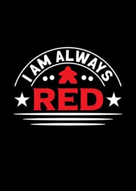 I am always red