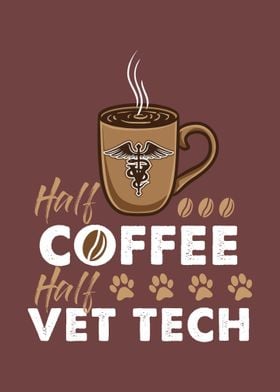 Half Coffee Half Vet Tech