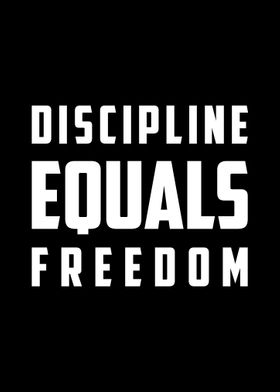 Discipline Equals Freedom