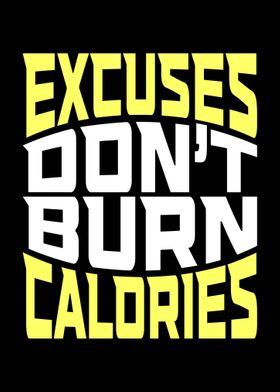 Excuses Dont Burn Calorie