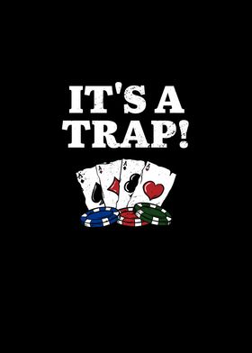 Its a Trap Gambler Poker