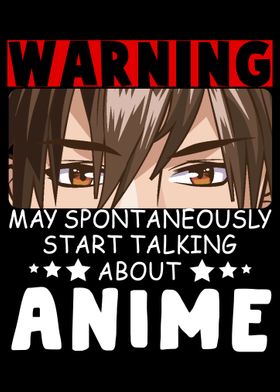 Warning May Spontaneously Start Talking About Anime Love Anime For
