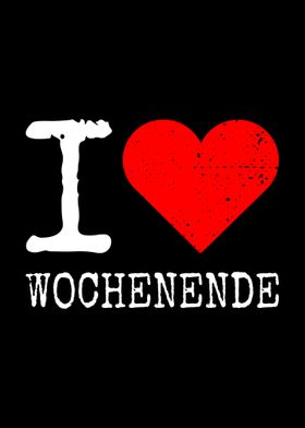 I Love Wochenende Liebe