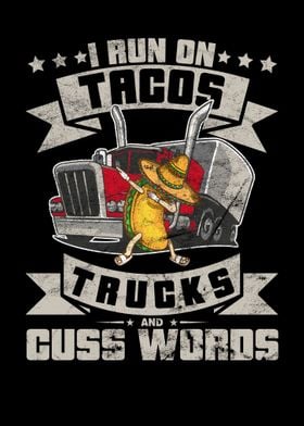 I Run On Tacos Trucks And