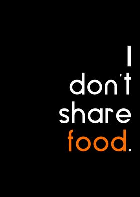 I dont share food