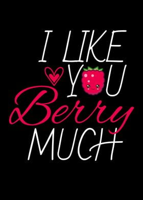 I Like You Berry Much