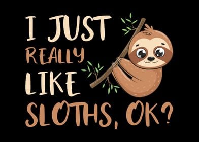 I Just Really Like Sloths