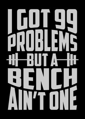 Bench Aint One