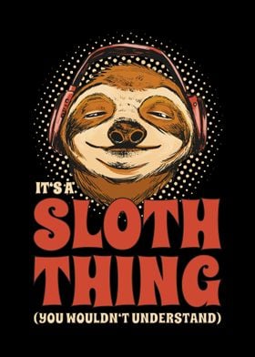 Its A Sloth Thing