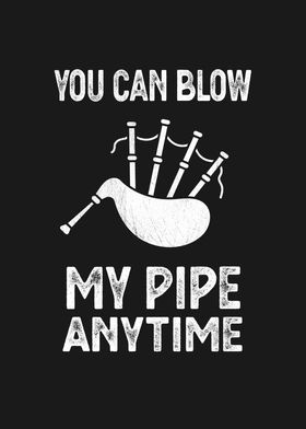 Blow My Bagpipes Anytime