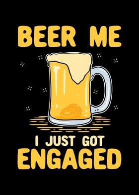 Beer Me I Just Got Engaged