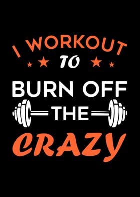 Burn Off the Crazy