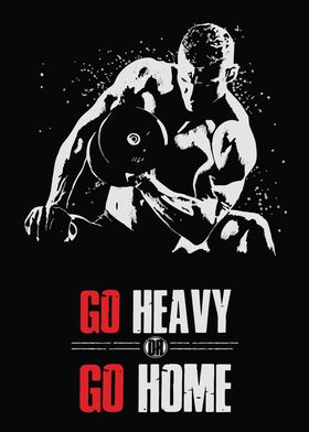 Go Heavy Go Home