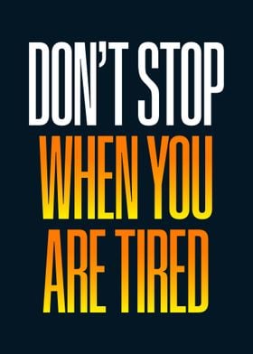 Do Not Stop When Tired