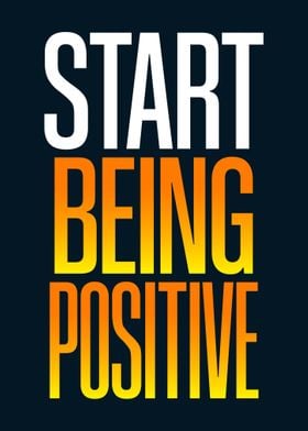 Start Being Positive Quote