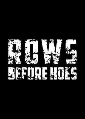 Rows Before Hoes