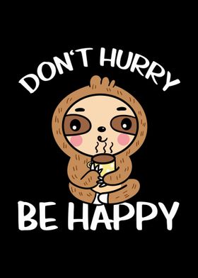 Dont Hurry Be Happy Sloth