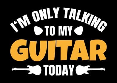 Only Talking To My Guitar