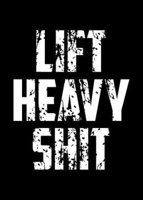 Lift Heavy Shit