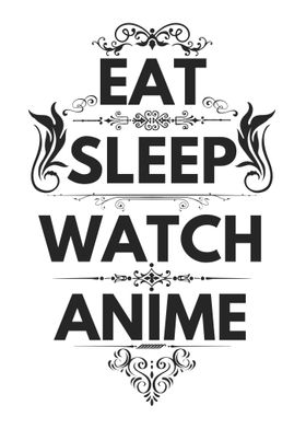 Eat Sleep Watch Anime