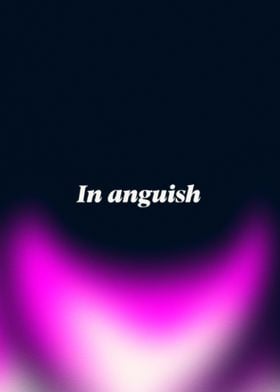 In anguish