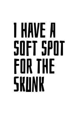 Soft spot for the Skunk