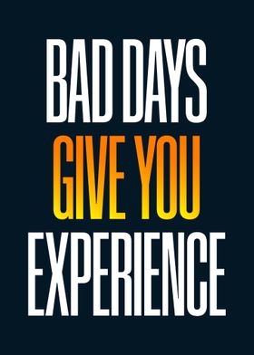 Experience from Bad Days