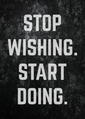 Stop Wishing Start Doing