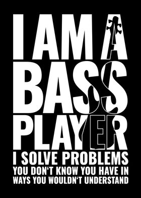 I AM A BASS PLAYER