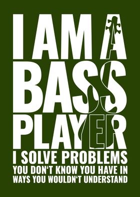 I AM A BASS PLAYER