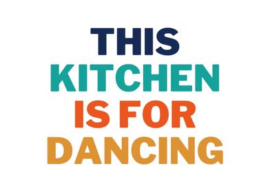 This Kitchen For Dancing