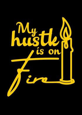 My Hustle Is On Fire