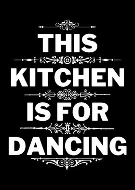 KITCHEN IS FOR DANCING