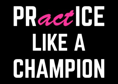 Practice Like A Champion