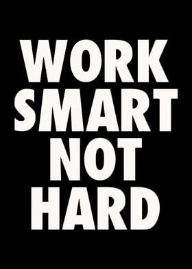 Work smart not hard