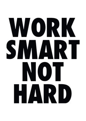 Work smart not hard