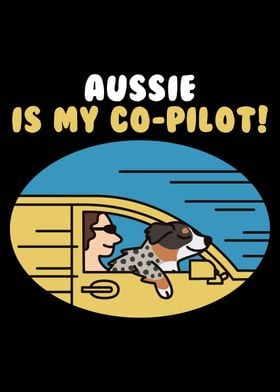 Aussie Dog Is My CoPilot