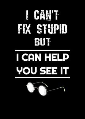 Cant Fix Stupid Optician