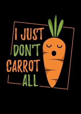 I Just Dont Carrot All