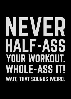 Never Half Your Workout