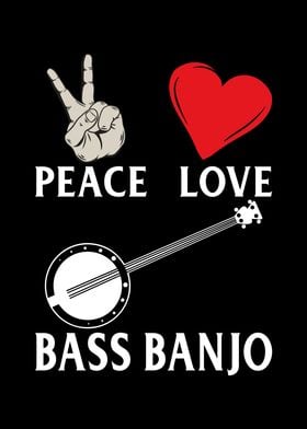 Peace Love Bass Banjo