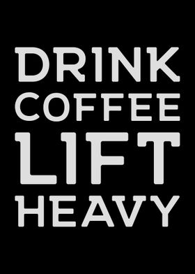 Drink Coffee Lift Heavy