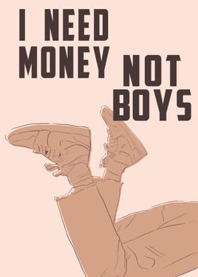 I Need Money Not Boys