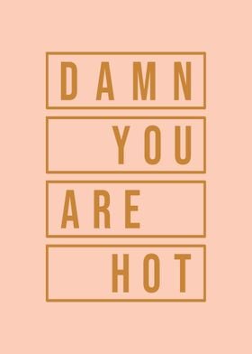 You are Hot 