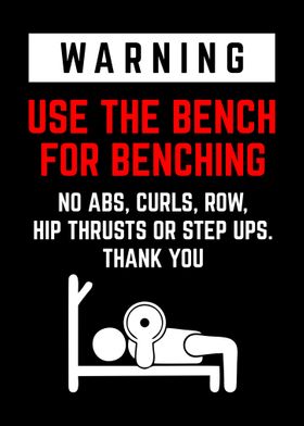 Use The Bench For Benching